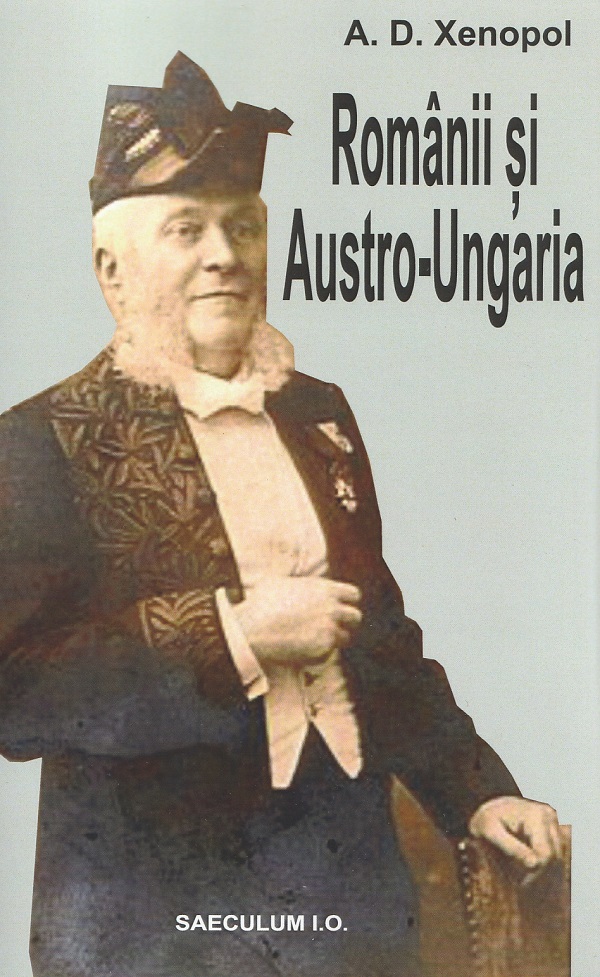 Romanii si Austro-Ungaria - A.D. Xenopol