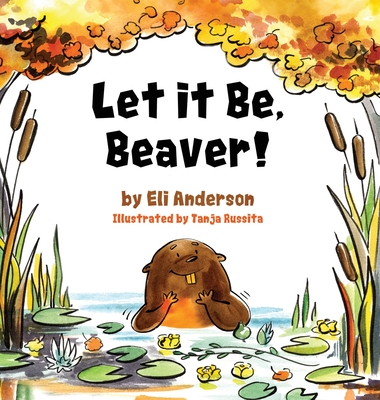 Let it Be, Beaver! - Eli Anderson