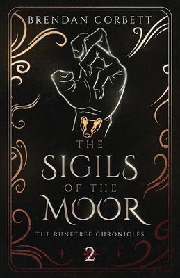 The Sigils of the Moor: Book Two of the Runetree Chronicles - Brendan Corbett