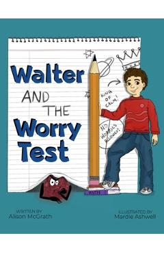 Coperta cărții 'Walter and the Worry Test - Alison R. Mcgrath'