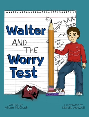 Coperta cărții 'Walter and the Worry Test - Alison R. Mcgrath'