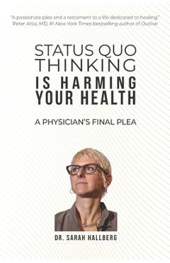 Coperta cărții 'Status Quo Thinking Is Harming Your Health: A Physician's Final Plea - Nina Teicholz'