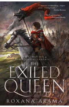 Coperta cărții 'The Exiled Queen: A Roman Era Historical Fantasy - Roxana Arama'