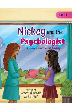 Coperta cărții 'Nickey and the Psychologist: A story about Social Anxiety - Stacey N. Brodie Walker'