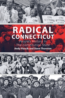 Radical Connecticut People's History In The Constitution State - Andy Piascik