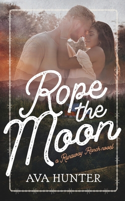 Rope the Moon - Ava Hunter
