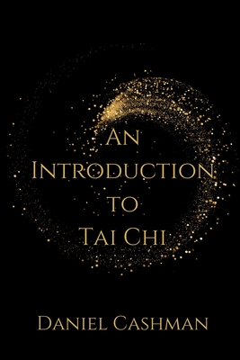 An Introduction to Tai Chi - Daniel Cashman