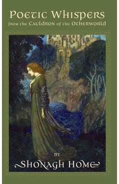 Coperta cărții 'Poetic Whispers from the Cauldron of the Otherworld - Shonagh Home'