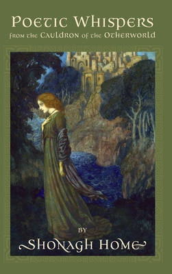 Coperta cărții 'Poetic Whispers from the Cauldron of the Otherworld - Shonagh Home'