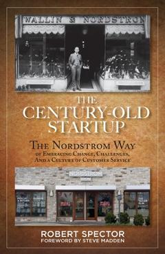 Coperta cărții 'The Century Old Startup: The Nordstrom Way of Embracing Change, Challenges, and a Culture of Customer Service - Robert'