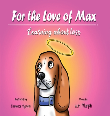 For the Love of Max: Learning About Loss - Wb Murph