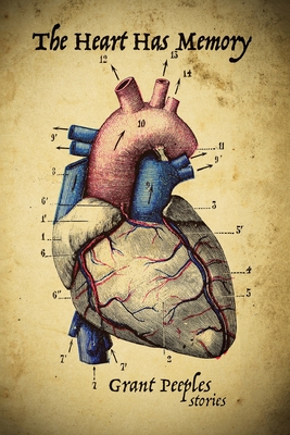 Coperta cărții 'The Heart Has Memory: Stories - Grant Peeples'