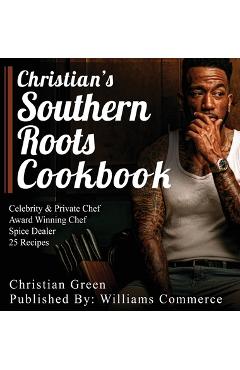Coperta cărții 'Christian's Southern Roots Cookbook - Christian Green'