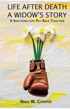Coperta cărții 'Life After Death A Widow's Story: A Shattered Life Put Back Together - Nina W. Cooper'