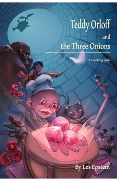 Coperta cărții 'Teddy Orloff and the Three Onions: A Cooking Spiel - Les Epstein'