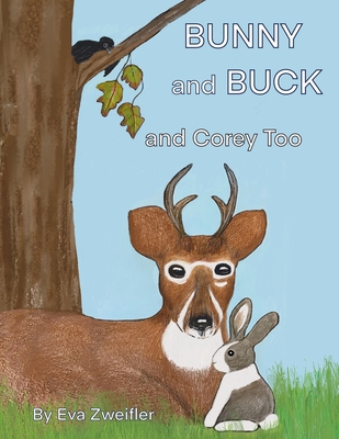 Bunny and Buck and Corey Too - Eva Zweifler