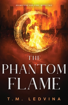 The Phantom Flame - T. M. Ledvina