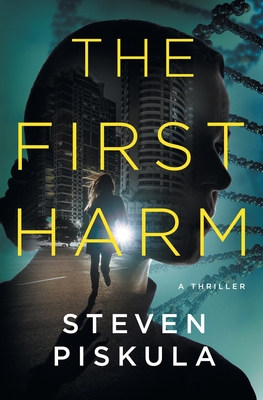 The First Harm: A Medical Thriller - Steven Piskula