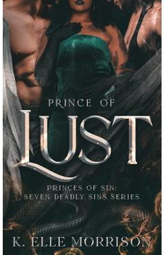 Coperta cărții 'Prince Of Lust: The Princes Of Sin series - K. Elle Morrison'