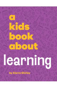 Poza produsului A Kids Book About Learning - Kierra Shirley