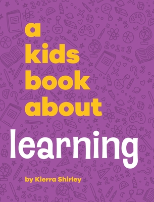 A Kids Book About Learning - Kierra Shirley
