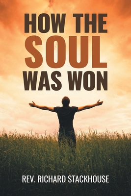 How the Soul Was Won - Richard Stackhouse
