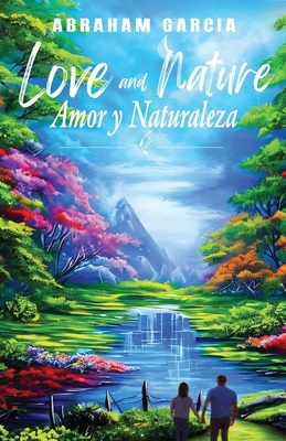 Love and Nature/Amor y Naturaleza - Abraham Garcia