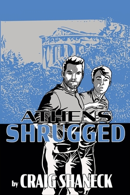 Athens Shrugged - Craig Shaneck