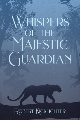 Whispers of the Majestic Guardian - Robert Kicklighter