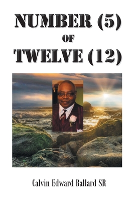 Coperta cărții 'Number (5) of Twelve (12) - Calvin Edward Ballard'