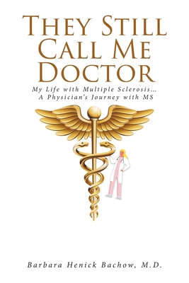 They Still Call Me Doctor - Barbara Henick Bachow M. D.
