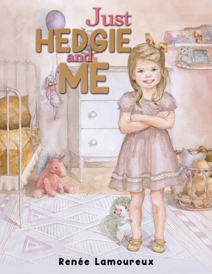 Just Hedgie and Me - Renée Lamoureux