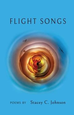 Coperta cărții 'Flight Songs - Stacey C. Johnson'