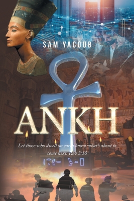 Ankh: Let those who dwell on earth know what's about to come next. Rev 3:10 - Sam Yacoub