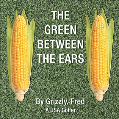 The Green Between the Ears - Fred Grizzly
