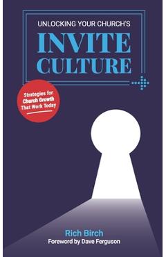 Poza produsului Unlocking Your Church's Invite Culture: Strategies for Church Growth That Work Today - Dave Ferguson