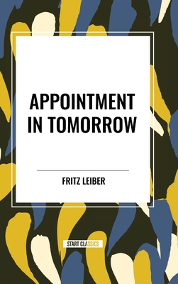 Appointment in Tomorrow - Fritz Leiber
