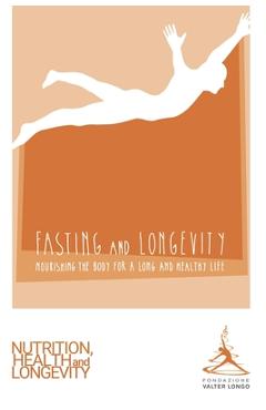 Coperta cărții 'Fasting and Longevity: Nourishing the Body for a Long and Healthy Life - Valter Longo Foundation'