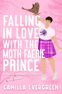Falling in Love with the Moth Faerie Prince - Camilla Evergreen