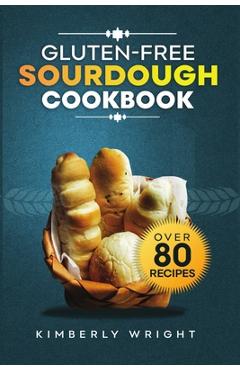 Coperta cărții 'Gluten-free sourdough Cookbook: The ultimate guide for Mastering easy and irresistible perfect flavored crispy-crusted'