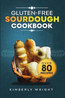 Coperta cărții 'Gluten-free sourdough Cookbook: The ultimate guide for Mastering easy and irresistible perfect flavored crispy-crusted'