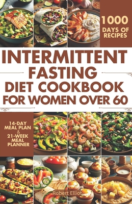 Coperta cărții 'Intermittent Fasting Diet Cookbook for Women Over 60: Delicious Recipes to Help You Lose Weight, Regulate Your'