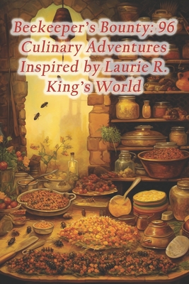 Beekeeper's Bounty: 96 Culinary Adventures Inspired by Laurie R. King's World - France Moules Frites Turkey