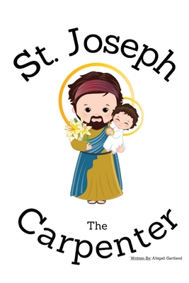 St. Joseph the Carpenter - Children's Christian Book - Lives of the Saints - Abigail Gartland