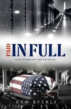 Coperta cărții 'Paid In Full: Tales of Bravery & Sacrifice - Ken Byerly'