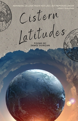 Cistern Latitudes - James H. Duncan