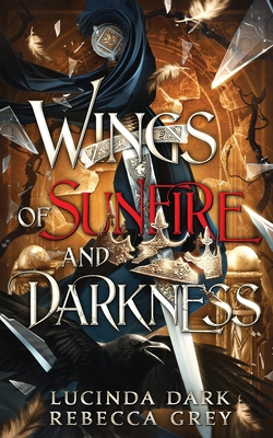 Wings of Sunfire and Darkness - Lucinda Dark