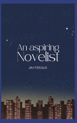 An Aspiring Novelist - Jim Fergus