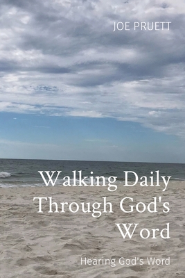 Walking Daily Through God's Word: Hearing God's Word - Joe E. Pruett