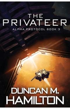 Coperta cărții 'The Privateer: Alpha Protocol Book 3 - Duncan M. Hamilton'